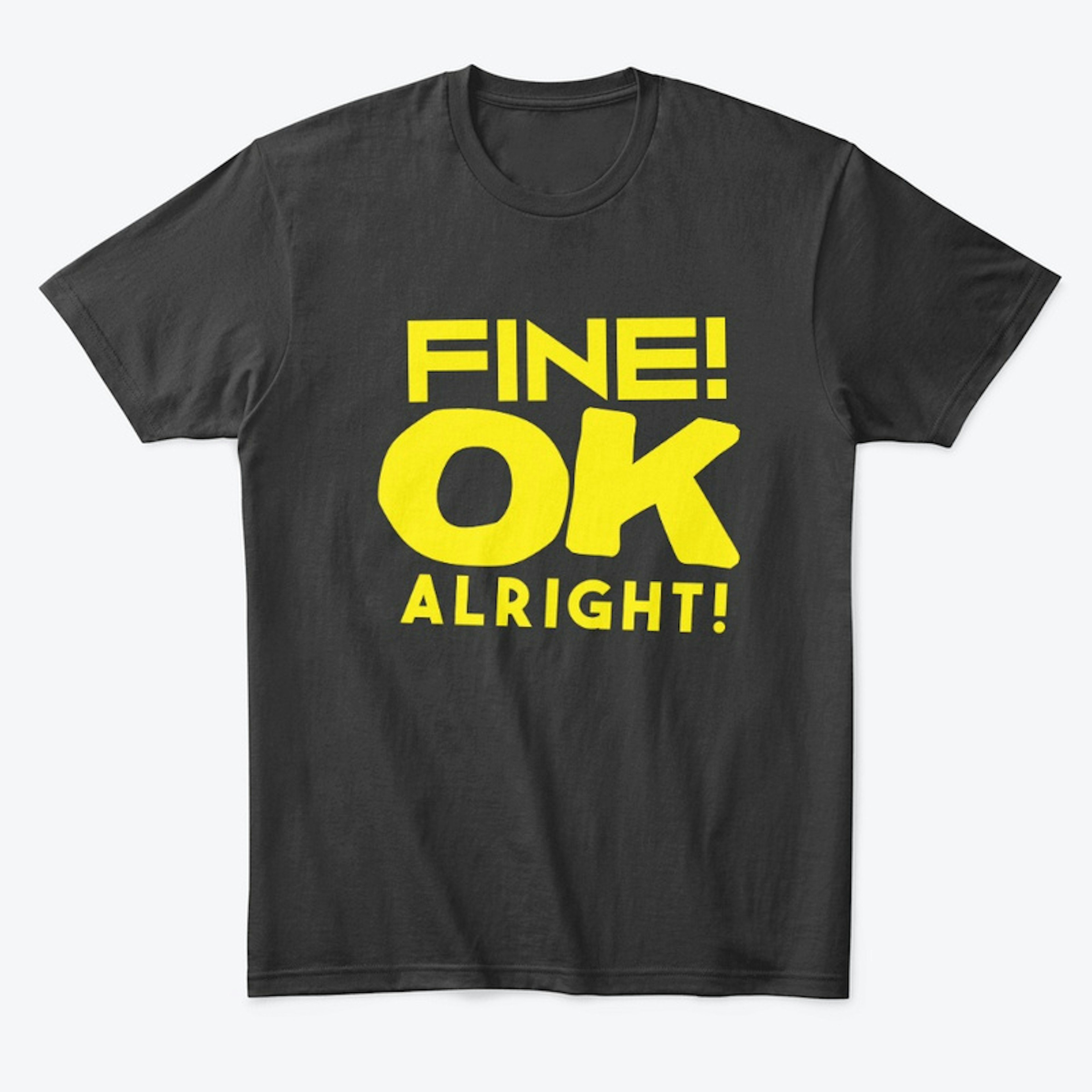 Fine! OK! Alright!